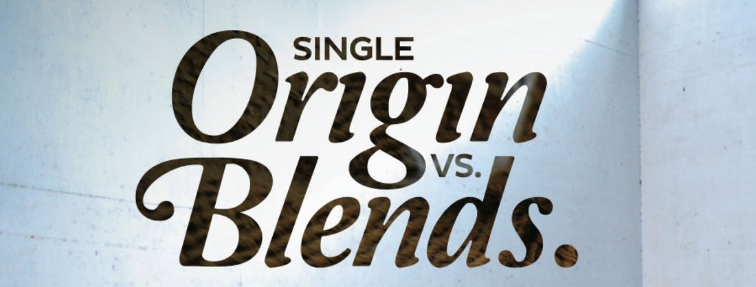 Single Origin vs. Blends